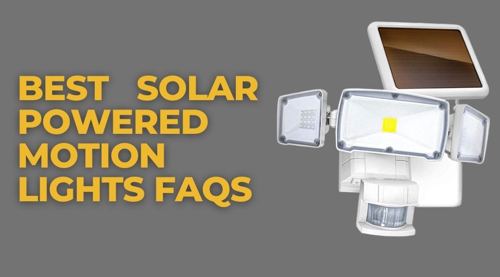 Best Solar Powered Motion Lights FAQs