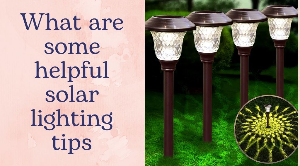 What are some helpful solar lighting tips
