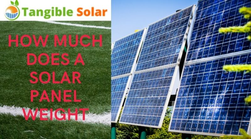 How Much Does A Solar Panel Weight