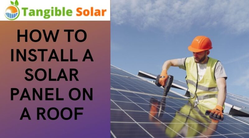how to install a solar panel on a roof