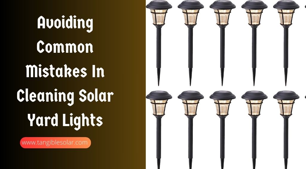 Avoiding Common Mistakes In Cleaning Solar Yard Lights