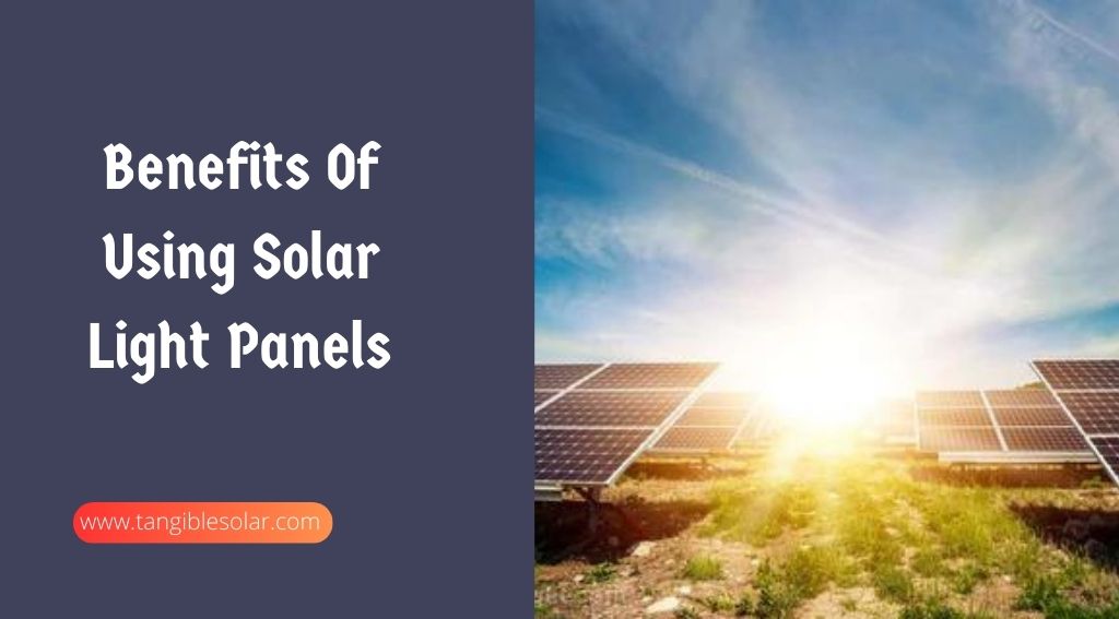 Benefits Of Using Solar Light Panels