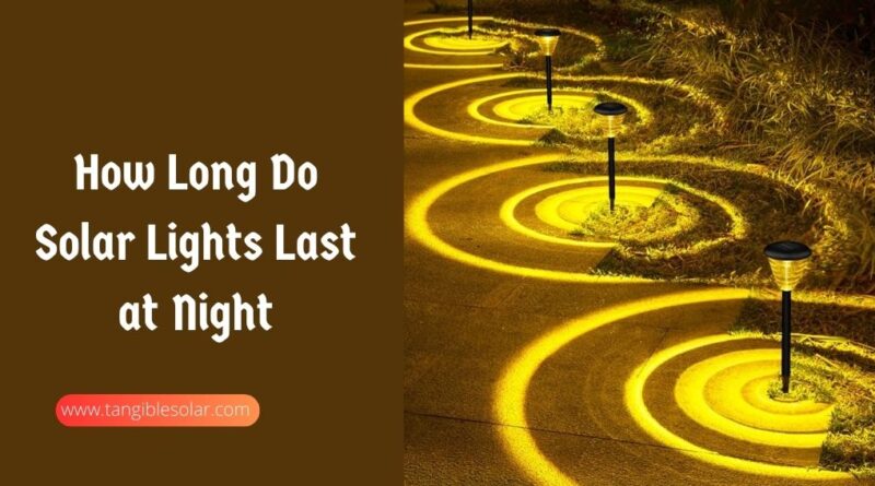 How Long Do Solar Lights Last at Night