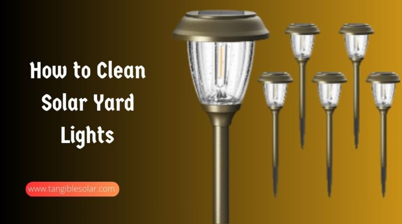 How to Clean Solar Yard Lights