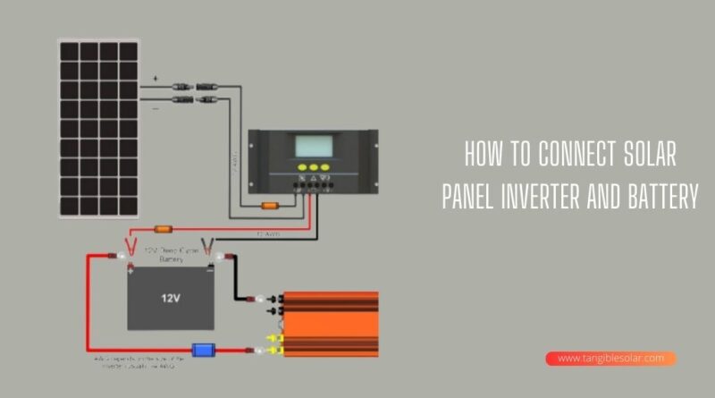 How to Connect Solar Panel Inverter And Battery