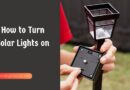 How to Turn Solar Lights on