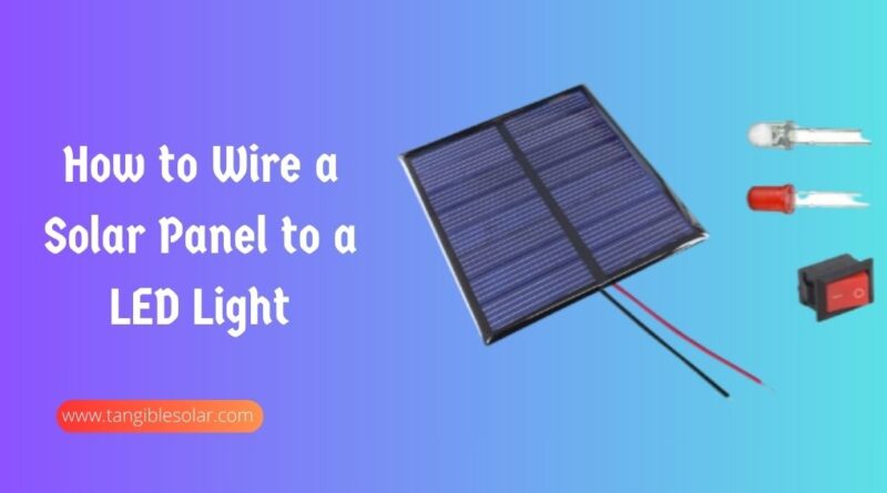 How to Wire a Solar Panel to a LED Light