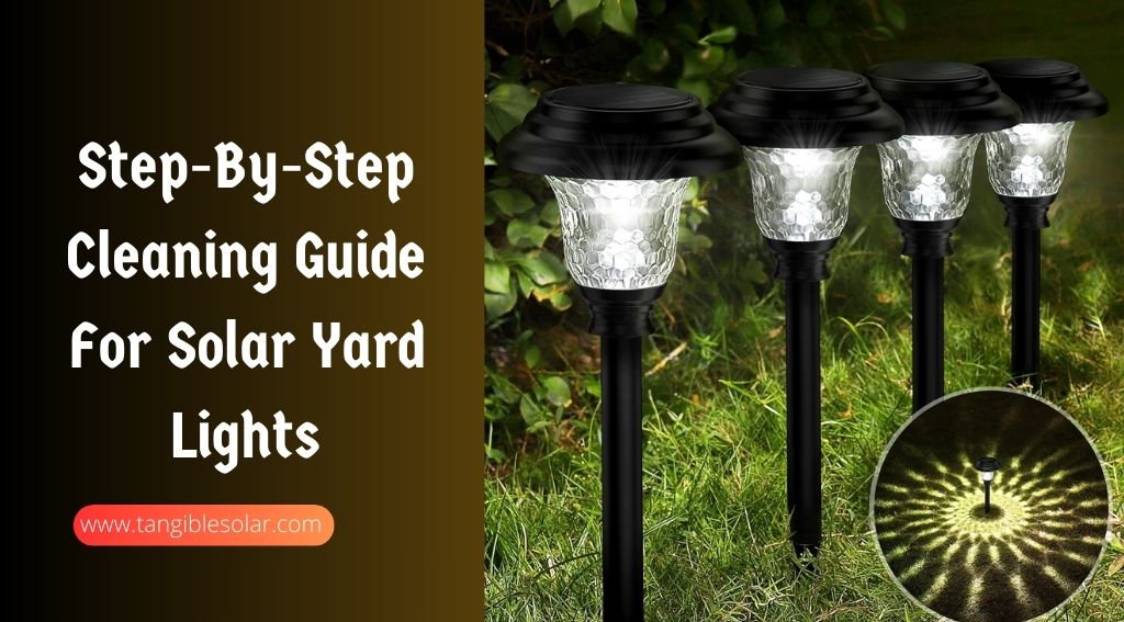 Step-By-Step Cleaning Guide For Solar Yard Lights