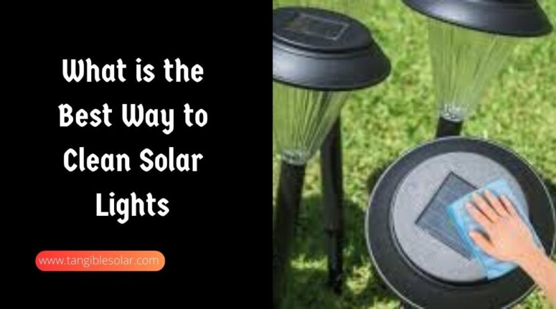 What is the Best Way to Clean Solar Lights