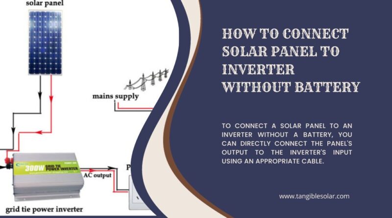 How To Connect Solar Panel To Inverter Without Battery
