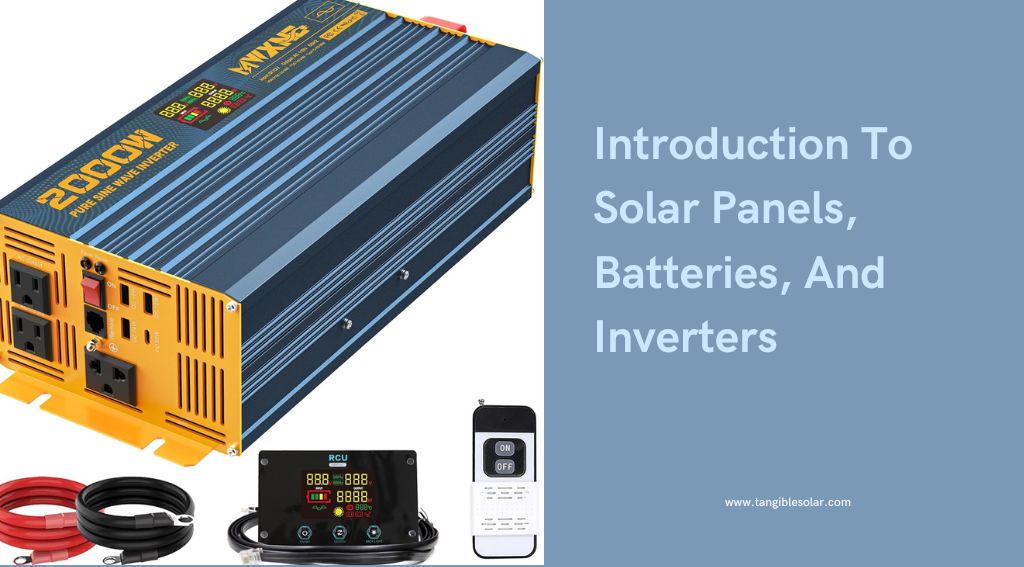 Introduction To Solar Panels  Batteries And Inverters
