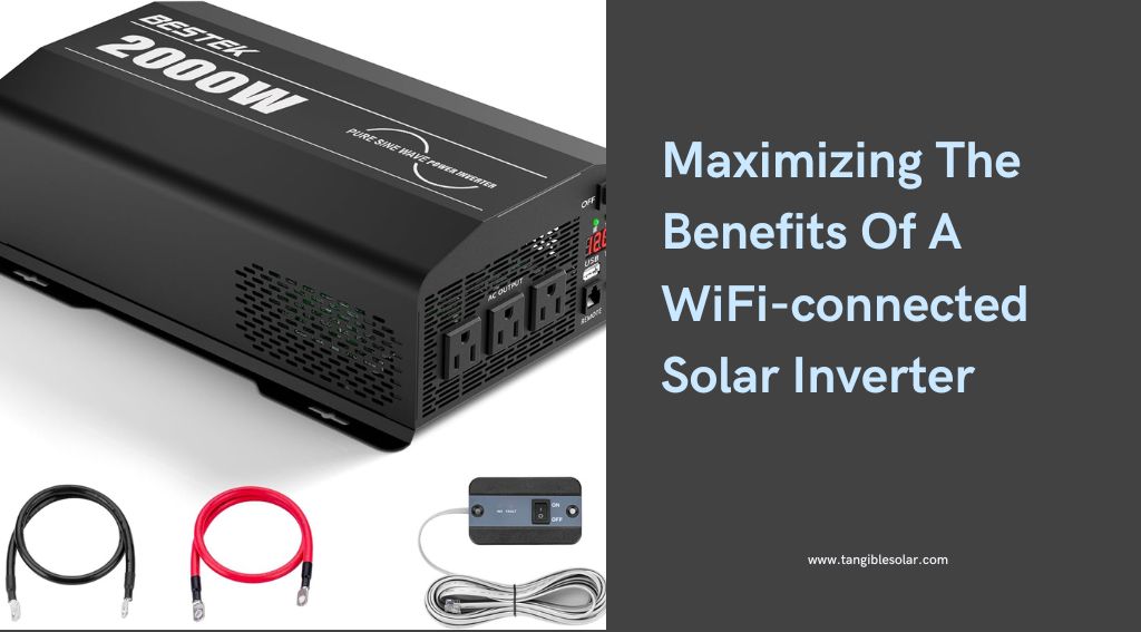 Maximizing The Benefits Of A WiFi-connected Solar Inverter