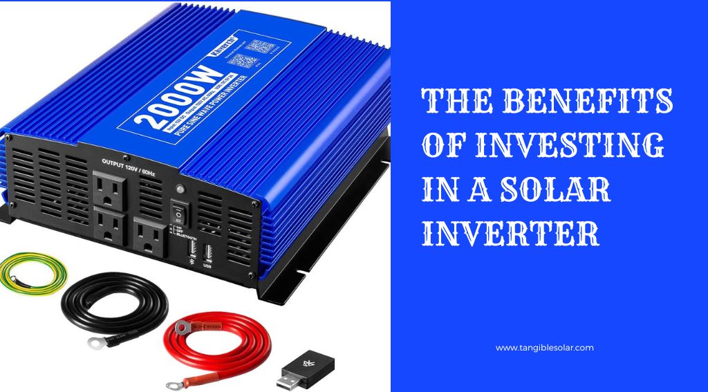 The Benefits Of Investing In A Solar Inverter