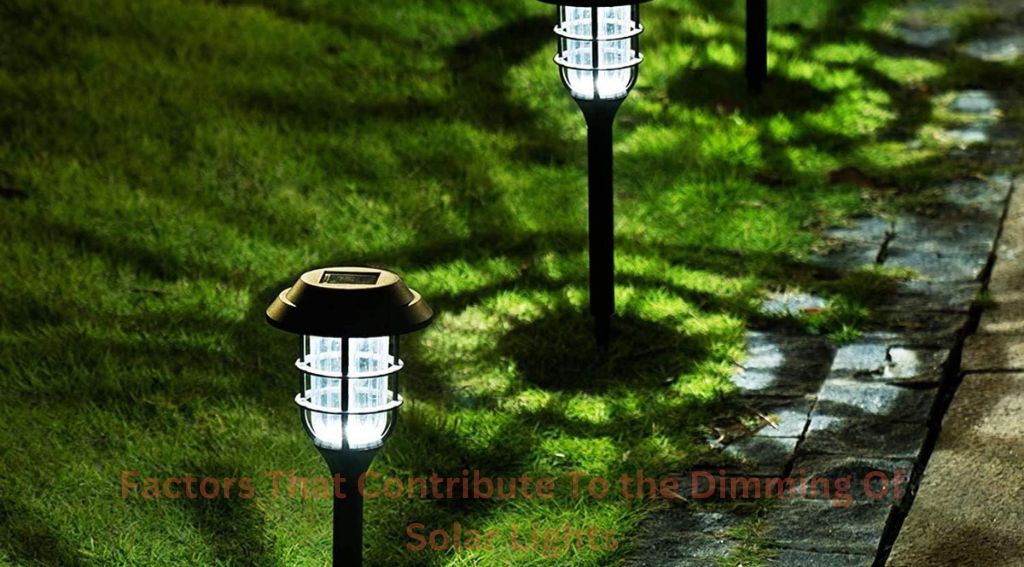Factors That Contribute To the Dimming Of Solar Lights