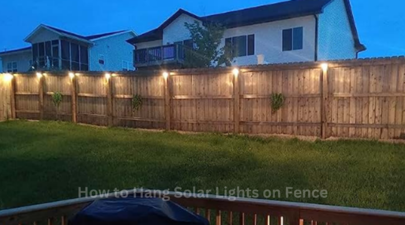 How to Hang Solar Lights on Fence