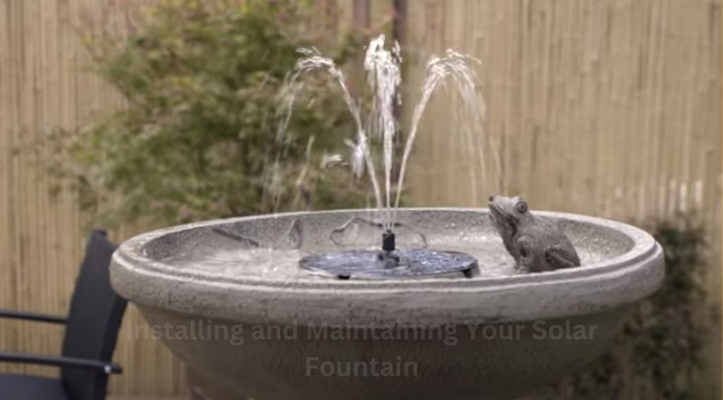 Installing and Maintaining Your Solar Fountain