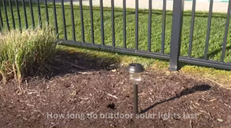 How long do outdoor solar lights last